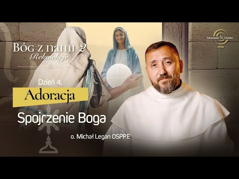 BÓG Z NAMI 2 | Dzień 04 | Adoracja 1/3 (o. Michał Legan OSPPE)