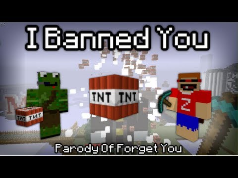 "I Banned You" - A Minecraft Parody of Forget You By Cee Lo Green