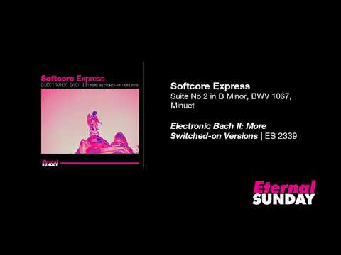 Softcore Express - Suite No 2 in B Minor, BWV 1067, Badinerie [Electronic Bach]
