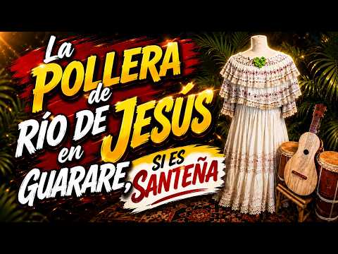 LA POLLERA DE RIO DE JESUS, SI ES SANTEÑA