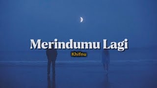 Download lagu Merindu Lagi - Khifnu (Lirik Slowed Reverb) mp3 Download lagu Merindu Lagi - Khifnu (Lirik Slowed Reverb) mp3