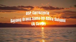 Download lagu DSP Carrozzeria - Sayang Orang Sama by Adira Suhami (Ai Cover) DSP  mp3