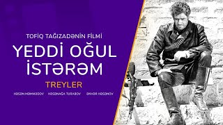 YEDDİ OĞUL İSTƏRƏM - Treyler