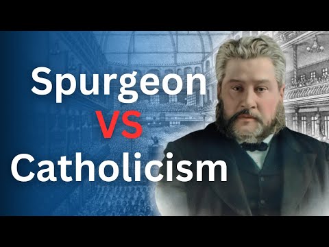 Spurgeon's Thoughts on Catholicism - Charles Spurgeon Devotional - "Morning and Evening"