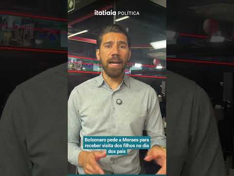 BOLSONARO PEDE A MORAES PARA RECEBER VISITA DOS FILHOS NO DIA DOS PAIS