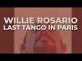 Willie Rosario - Last Tango In Paris (Audio Oficial)