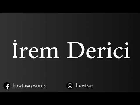 How To Pronounce irem Derici