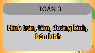 TUẦN 22   Toán   Hình tròn, tâm, đường kính, bán kính