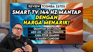 Review Toshiba Z670S | Smart TV 144 Hz, Tampilan Berkelas, Kaya Fitur Gaming