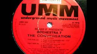 Roger Sanchez pres. Orchestra 7 - The Conversation [Roger's Full Penetration Mix]