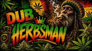 DUB HERBSMAN 🌴 | New High Grade Reggae Mix 2026