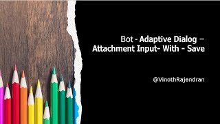 Bot - Adaptive Dialog - Attachment Input with Save