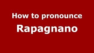 How to pronounce Rapagnano
