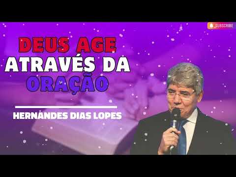 DEUS AGE ATRAVÉS DA ORAÇÃO   Hernandes Dias Lopes