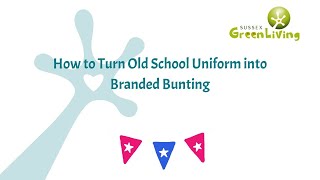 How to turn old school uniform into bunting