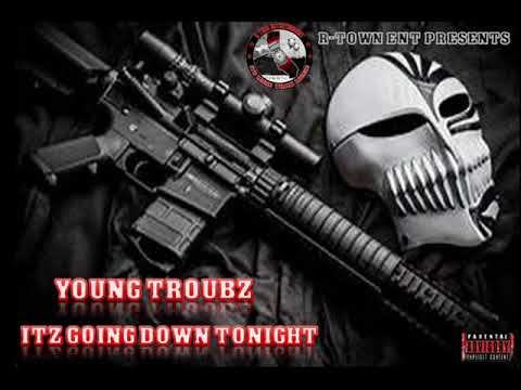 YOUNG TROUBZ GOING DOWN TONIGHT
