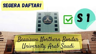 Beasiswa S1 Northern Borders University (جامعة الحدود الشمالية) Arar, Saudi Arabia