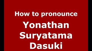 How to pronounce Yonathan Suryatama Dasuki