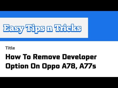 How To Remove Developer Option On Oppo A78, A77s