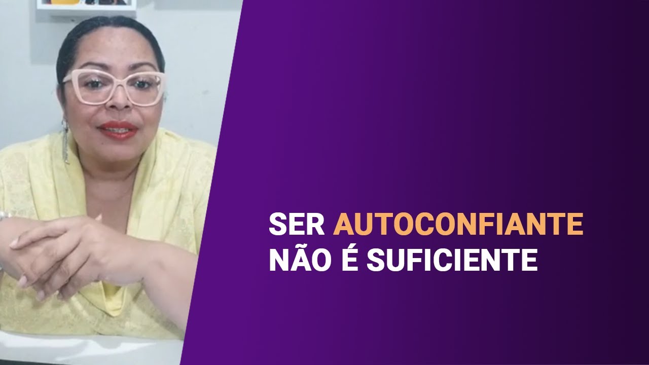 SER AUTOCONFIANTE NÃO É SUFICIENTE | ISABEL FERREIRA