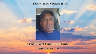 Funeral Service for  Eddie Ray Clyburn Jr.