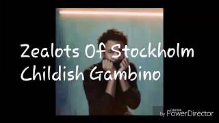 Childish Gambino// Zealots of Stockholm
