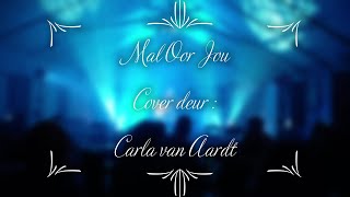 Mal Oor Jou - Tarryn Lamb (Cover deur Carla van Aardt)