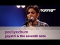 Peeliyezhum By Gayatri The Seventh Note Music Mojo Kappa TV