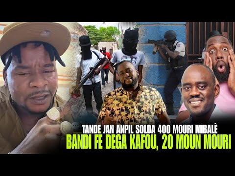 Yo mouri fret, tande koman Plizyè Solda 400 Mawozo mouri, Bandi fè dega Kafou, 20 mò, Jeff Reyaji !
