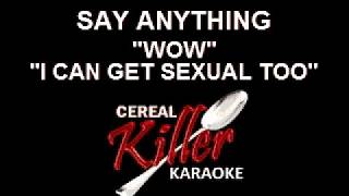 CKK-VR - Say Anything - Wow I Can Get Sexual Too (Karaoke)