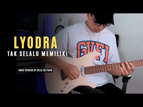 LYODRA - Tak Selalu Memiliki || Band Version by Reza Zulfikar