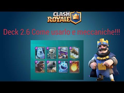 Clash Royale: Deck 2.6 Come usarlo, meccaniche, spiegazione del mazzo!!