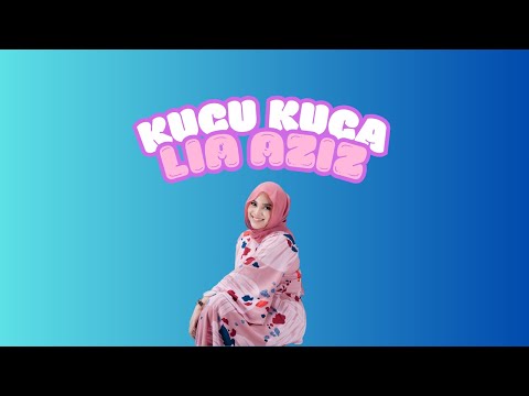 Kucu Kuca - Lia Aziz (Video Lirik)