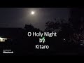 Kitaro - O Holy Night