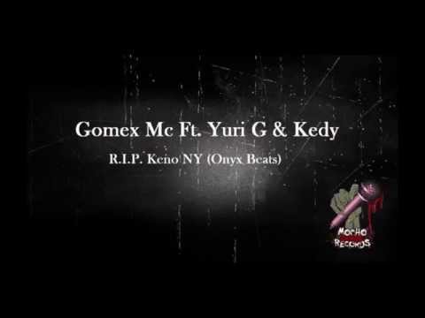 Gomex Mc Ft. Yuri G & Kedy - R.I.P. Keno NY (Onyx Beats)