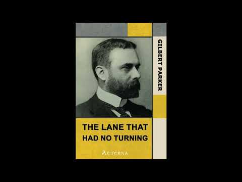 The Lane That Had No Turning, Complete by Gilbert Parker — free full audiobook