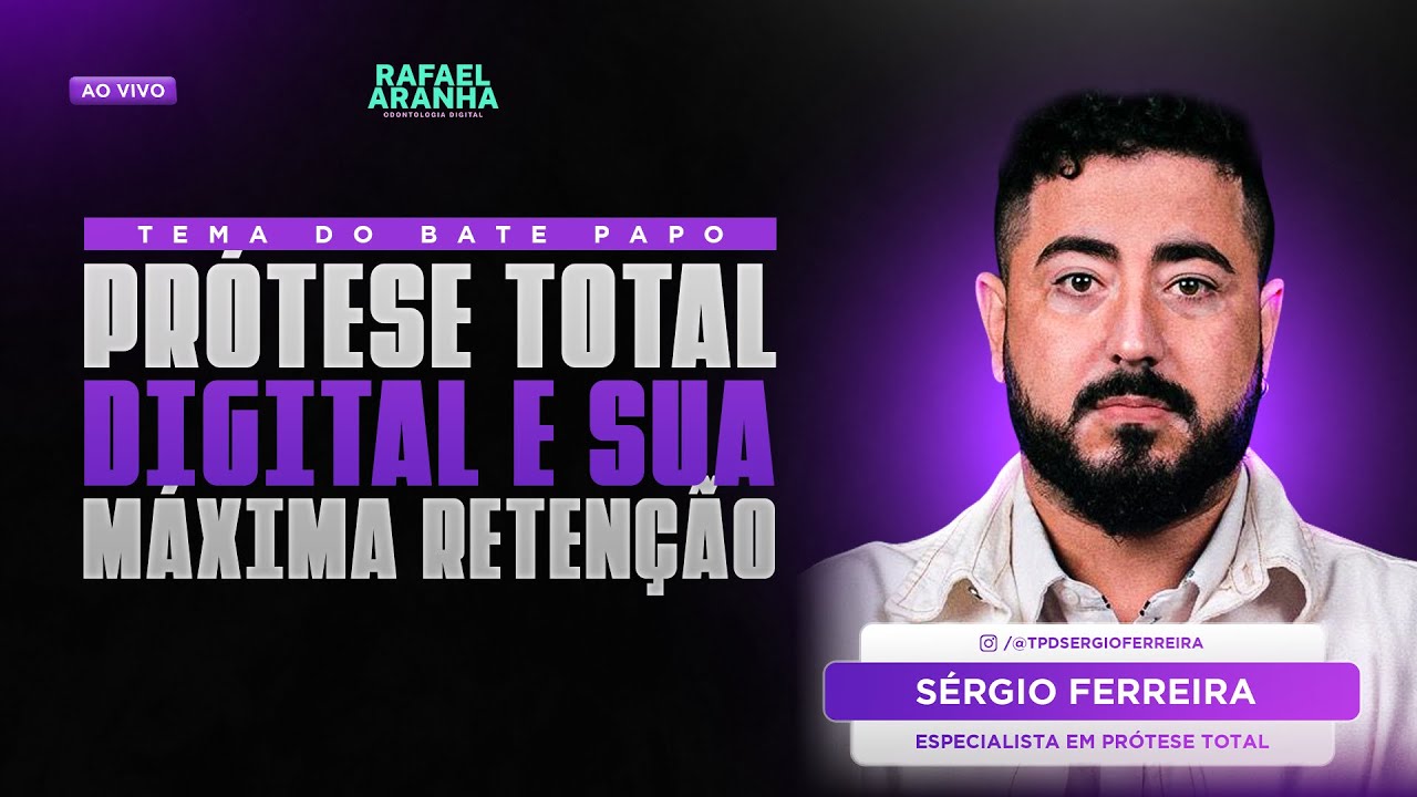 Live: Prótese Total Digital e Sua Máxima Retenção com Sérgio Ferreira