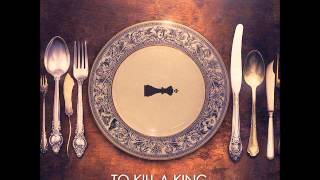 To Kill a King - Gasp/ The Reflex