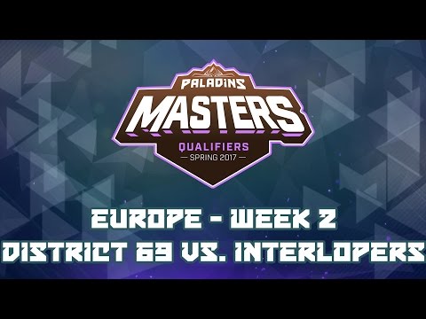Paladins Masters Qualifiers Week 2 (EU) - District 69 vs. Interlopers