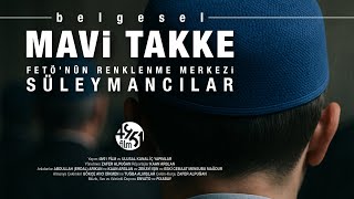 Mavi Takke | FETÖ'nün Renklenme Merkezi: Süleymancılar | Belgesel | © 