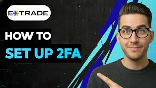 How to Set Up 2FA on E*TRADE [2026 Full Guide]