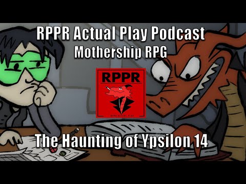 Mothership: The Haunting of Ypsilon 14 | RPPR Actual Play
