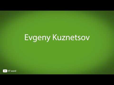 How to pronounce Evgeny Kuznetsov
