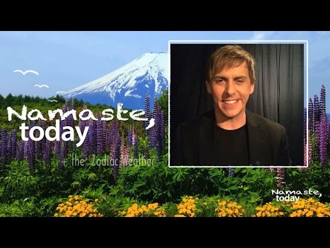 Namaste, Today: Tuesday 5/19/2015 +the Zodiac Weather Horoscopes