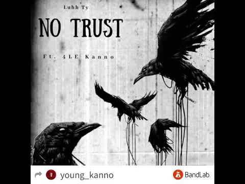 Luhh Ty- No Trust(Feat.4LE Kanno)[Official Audio]