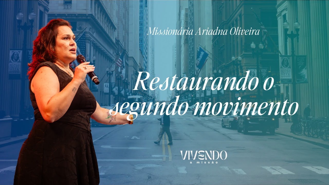RESTAURANDO O SEGUNDO MOVIMENTO MISSIONÁRIO! | MISSIONARIA ARIADNA OLIVEIRA