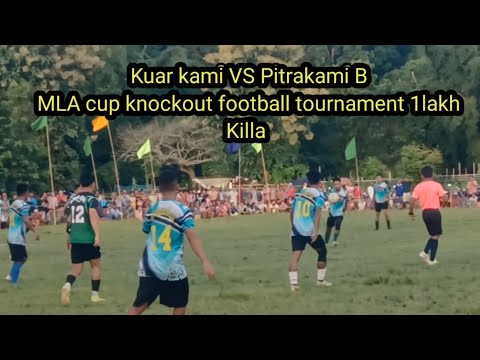 Kuar Kami VS Pitrakami-B MLA Cup Knockout football tournament 