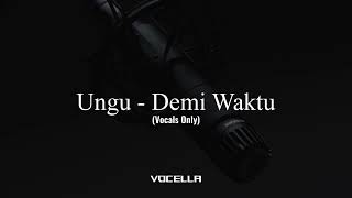 Download lagu Ungu - Demi Waktu (Acapella/Vocals Only) mp3