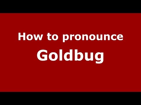 How to pronounce Goldbug