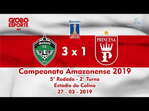 Manaus FC 3 x 1 Princesa do Solimões - 5° Rodada BAREZÃO  - 2° Turno 2019
